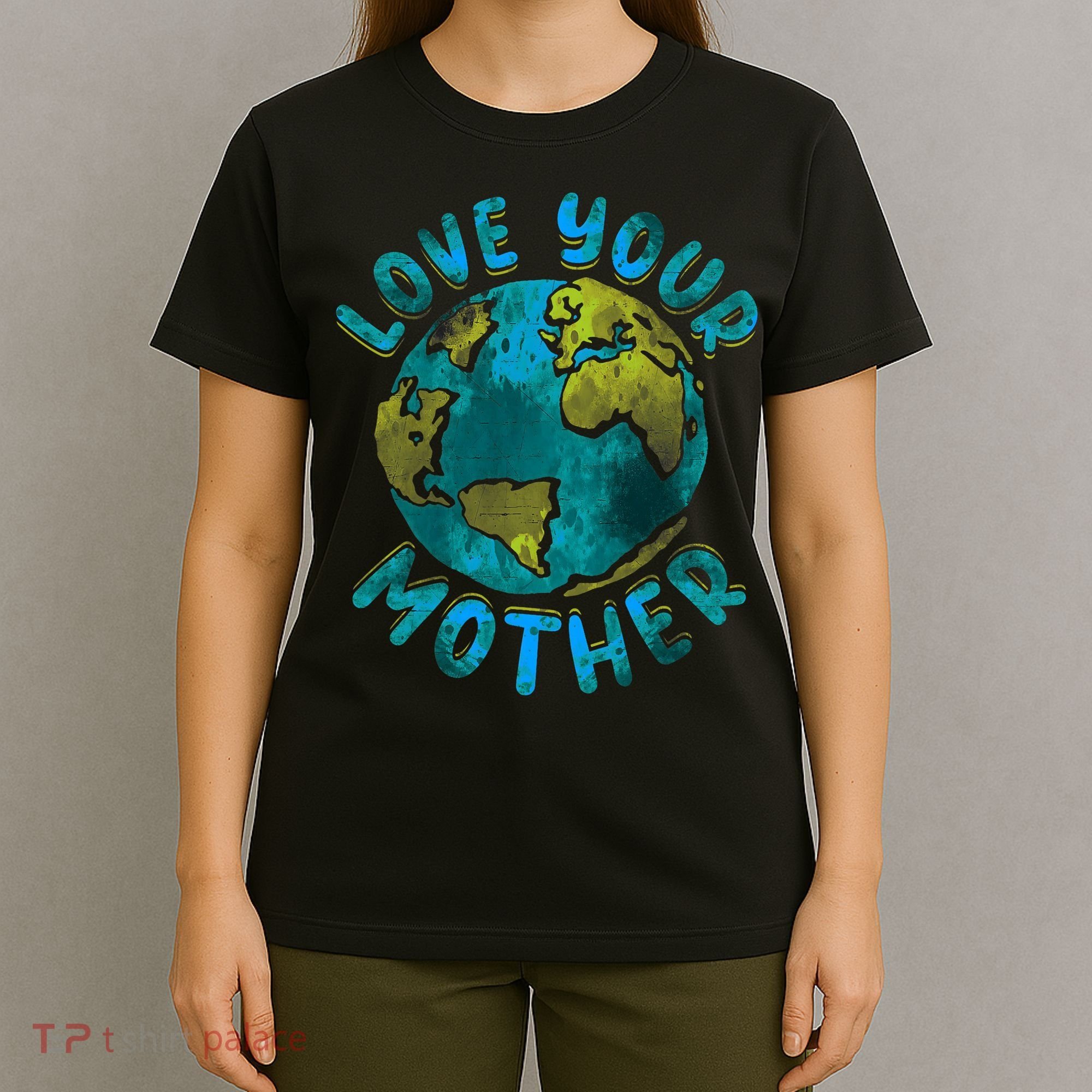 Love Your Mother Earth Day Environmental Awareness Themed T-Shirt