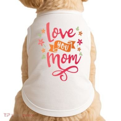 Love You Mom Gift For Her Doggie Tank