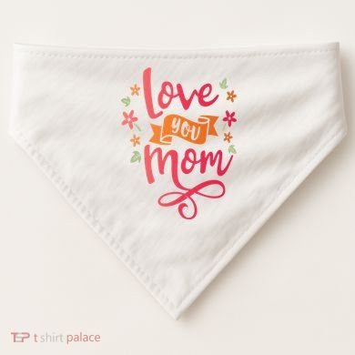 Love You Mom Gift For Her USA-Made Doggie Bandana