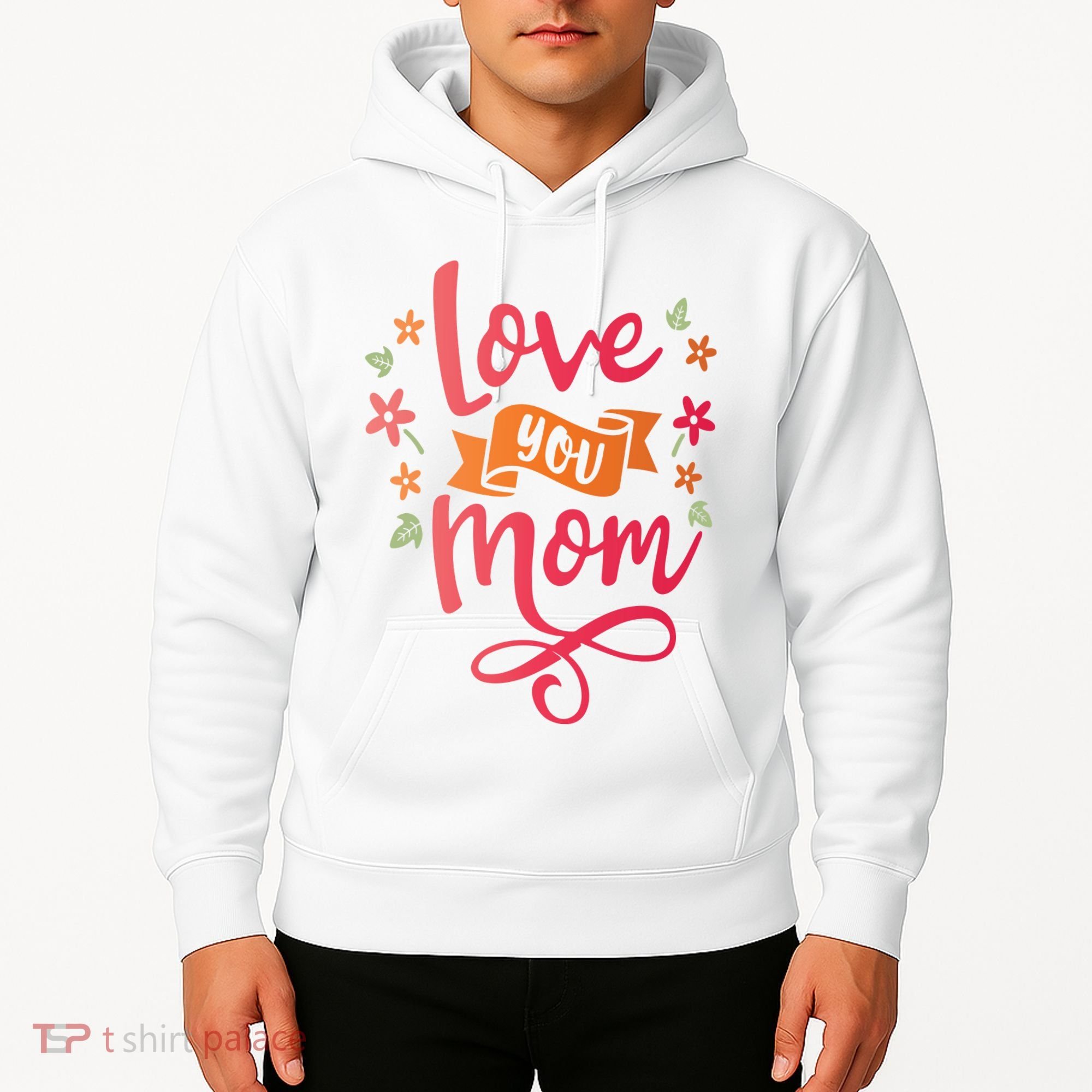 Love You Mom Gift For Her Hoodie