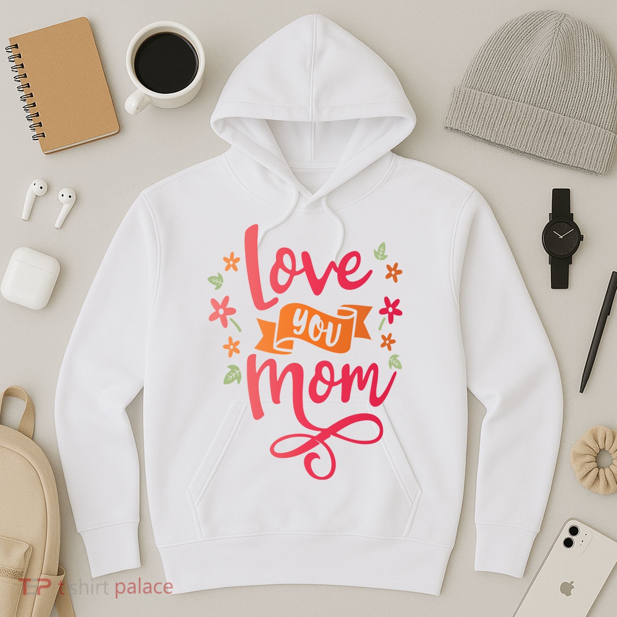 Love You Mom Gift For Her Hoodie