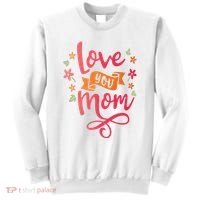 Love You Mom Gift For Her Sweatshirt thumb 0