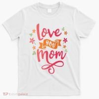 Love You Mom Gift For Her T-Shirt thumb 0