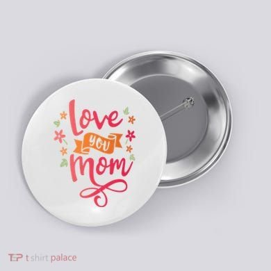 Love You Mom Gift For Her Button