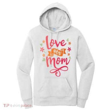 Love You Mom Gift For Her Women's Hoodie
