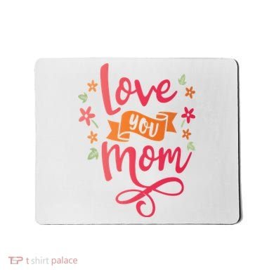 Love You Mom Gift For Her Mousepad