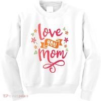 Love You Mom Gift For Her Kids Sweatshirt thumb 0