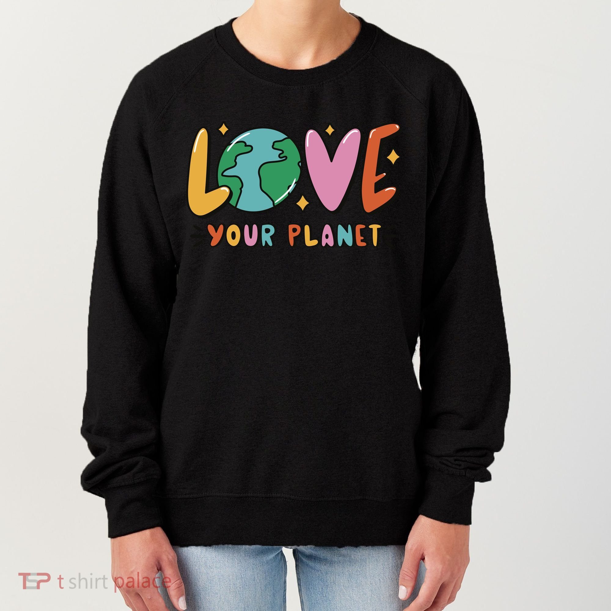 Love Your Planet Earth Day Women's Sweatshirt