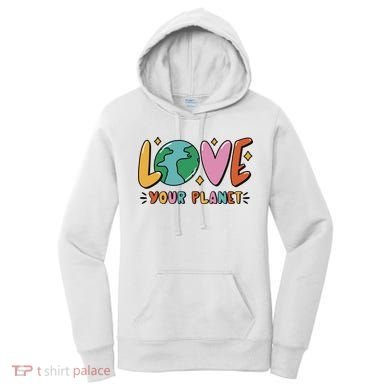 Love Your Planet Earth Day Women's Hoodie