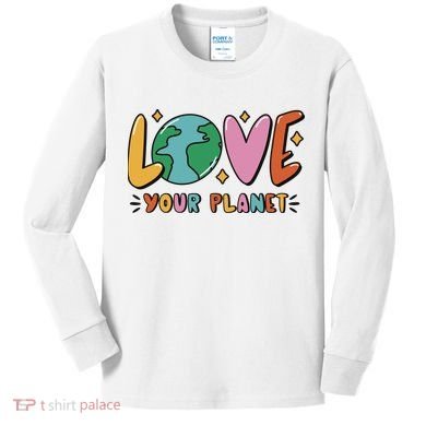 Love Your Planet Earth Day Kids Long Sleeve Shirt
