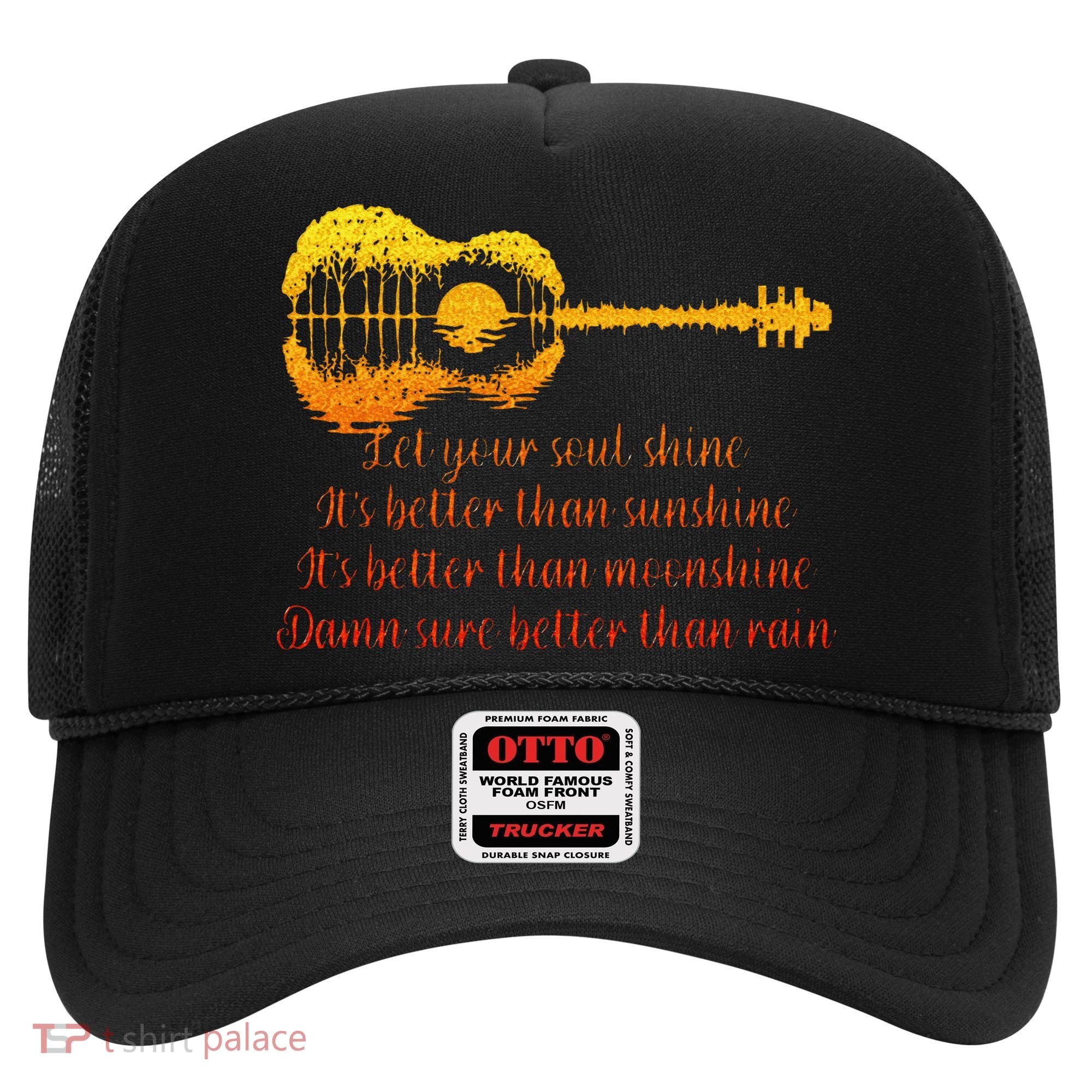 Let Your Soul Shine Its Better Than Sunshine Quote Hat