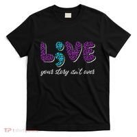 Live Your Story Isn't Over Suicide Prevention Awareness T-Shirt thumb 0