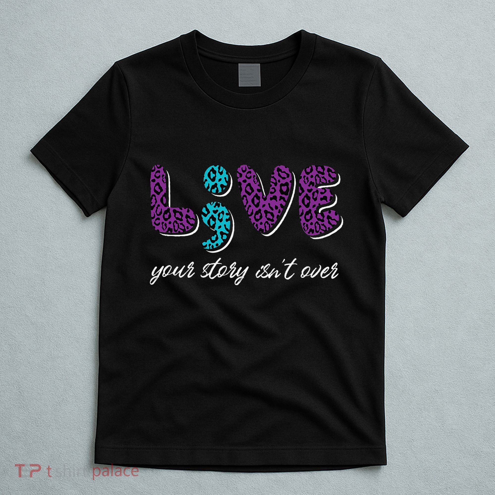 Live Your Story Isn't Over Suicide Prevention Awareness T-Shirt