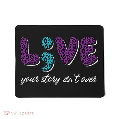 Live Your Story Isn't Over Suicide Prevention Awareness Mousepad