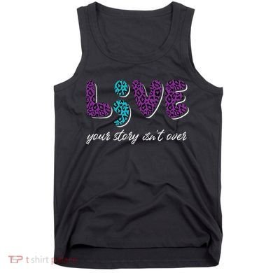 Live Your Story Isn't Over Suicide Prevention Awareness Tank Top