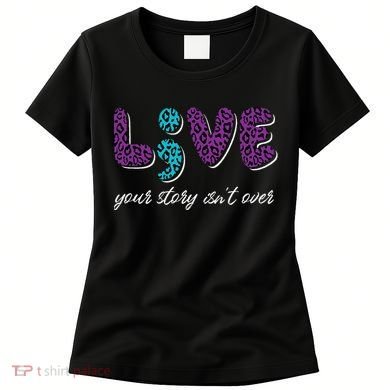 Live Your Story Isn't Over Suicide Prevention Awareness Women's T-Shirt