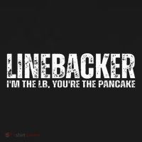 Linebacker YouRe The Pancake Funny Football Athlete Quote T-Shirt thumb 7