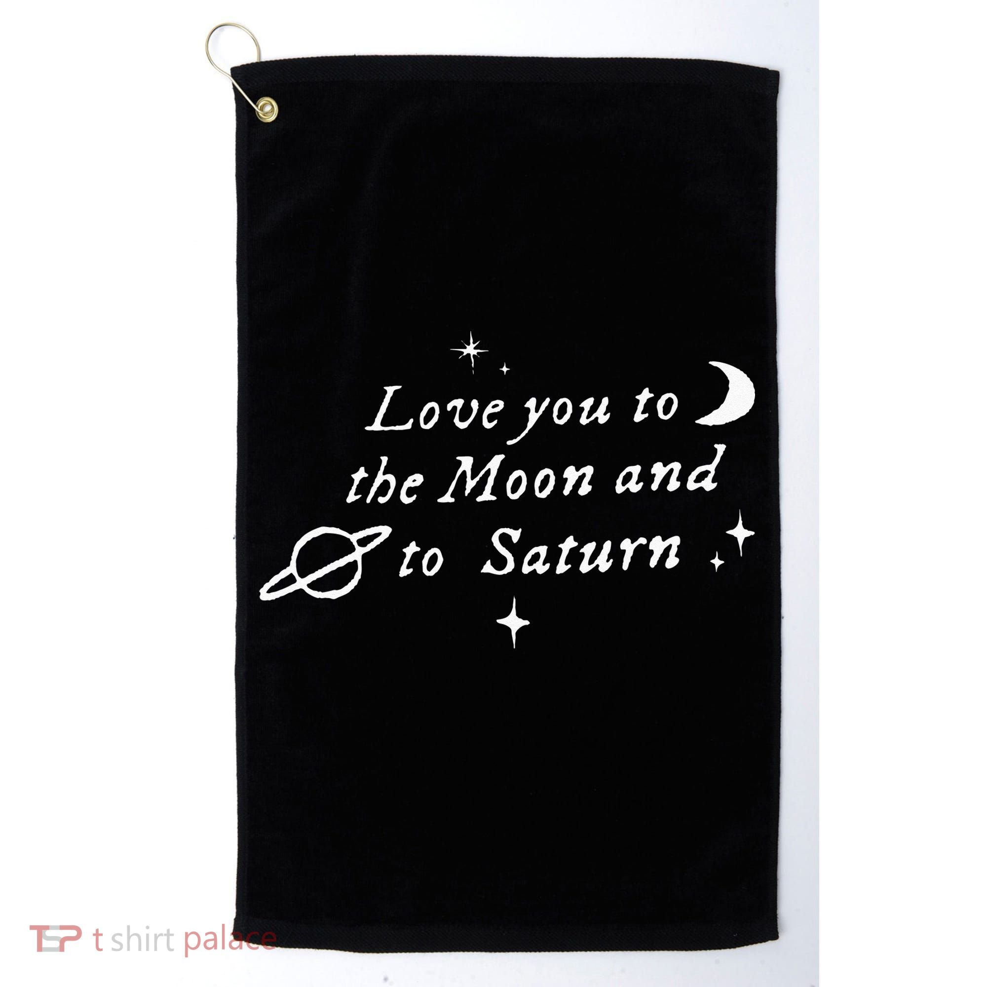 Love You To The Moon & Saturn Golf Towel