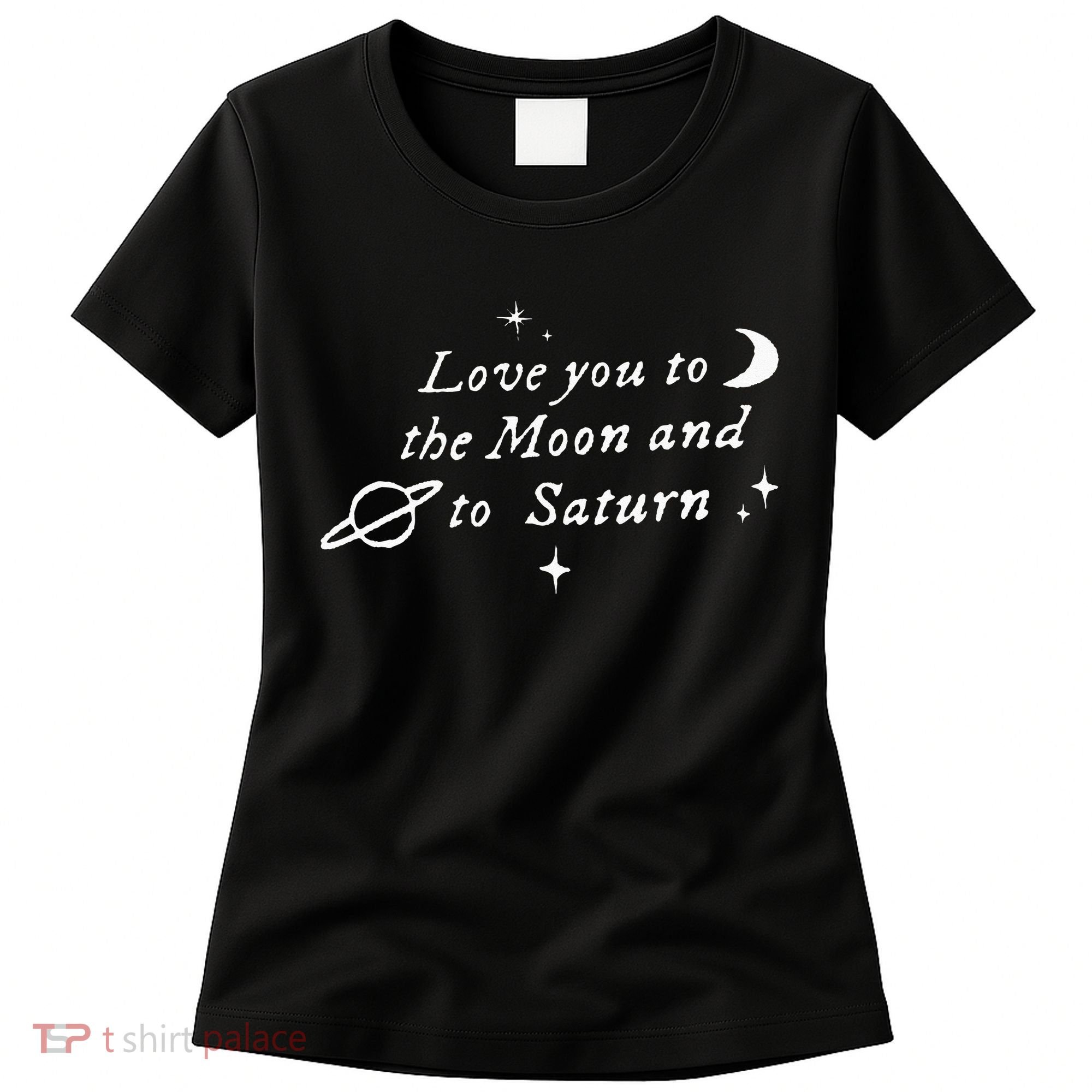 Love You To The Moon & Saturn Women's T-Shirt