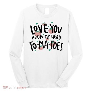 Love You Tomatoes Funny Long Sleeve Shirt