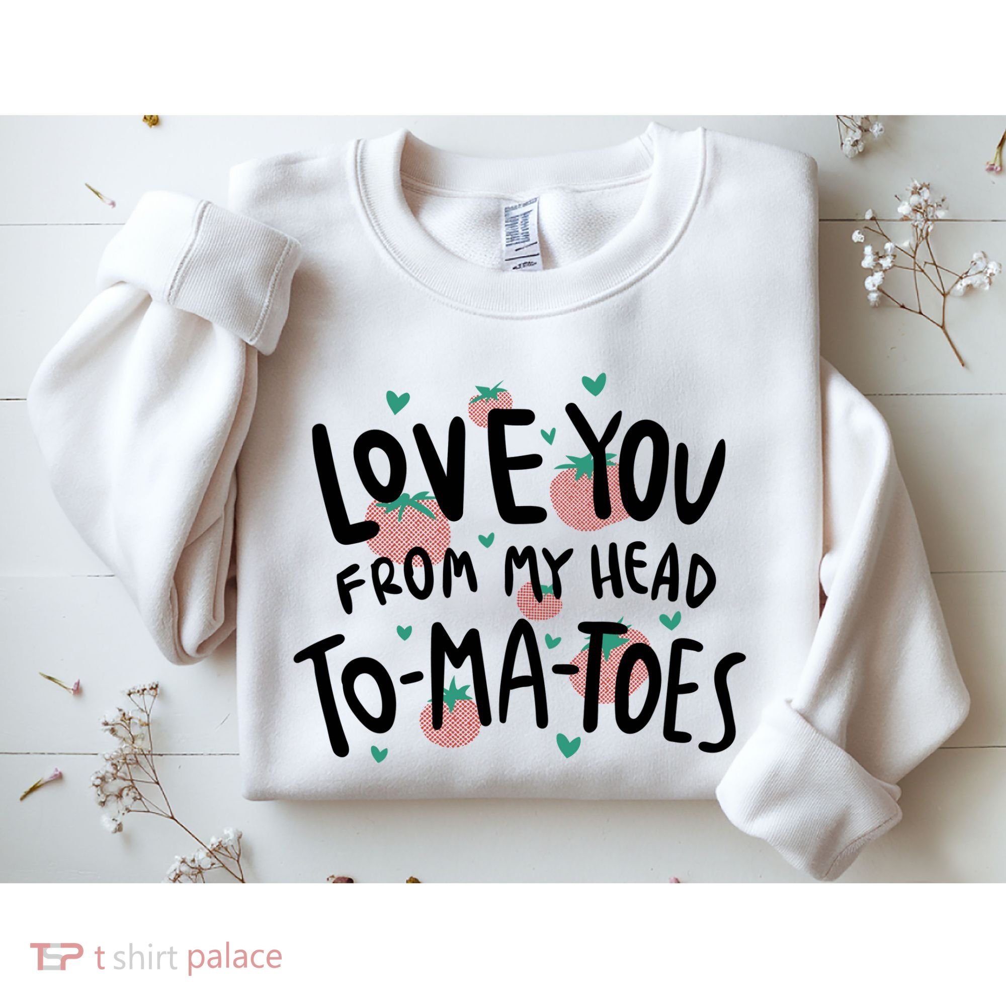 Love You Tomatoes Funny Sweatshirt