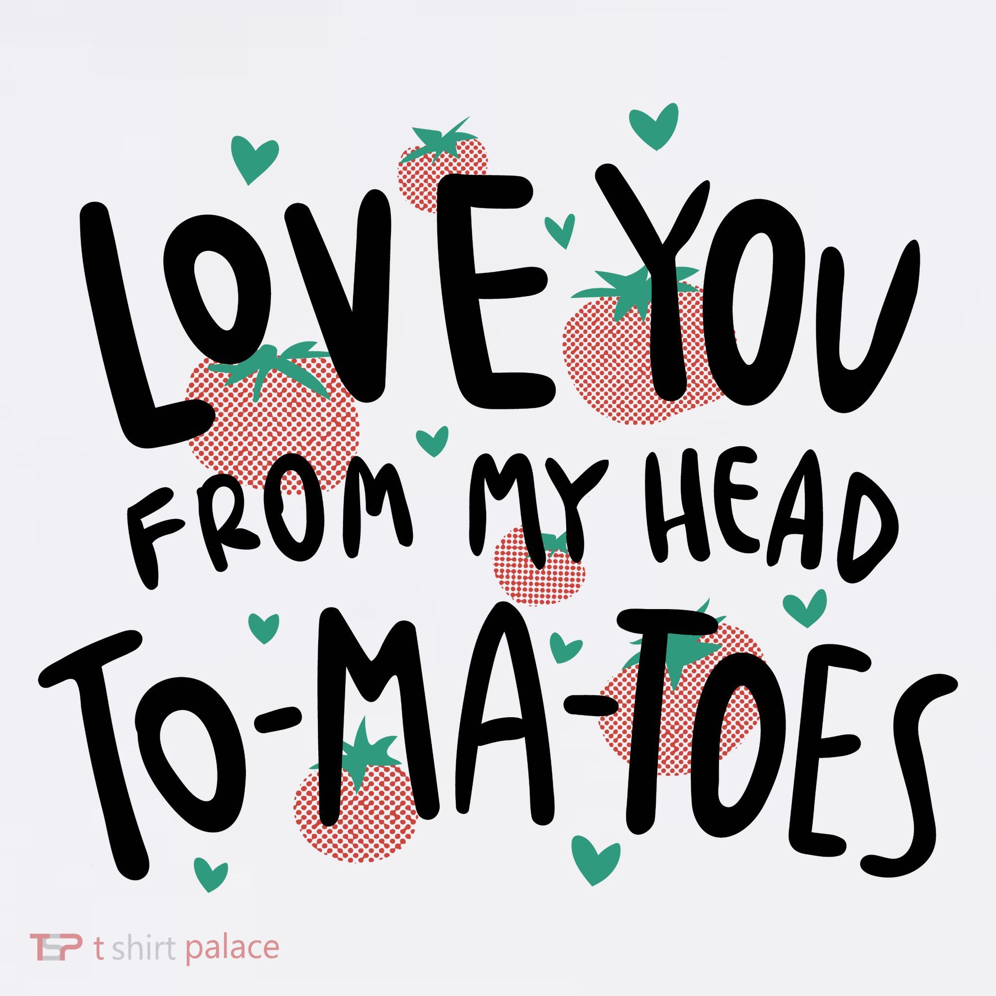 Love You Tomatoes Funny T-Shirt