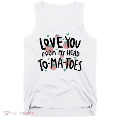 Love You Tomatoes Funny Tank Top