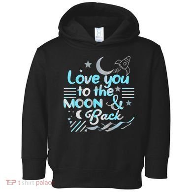 Love You To The Moon  Back Space Rocket Stars Design Gift Toddler Hoodie