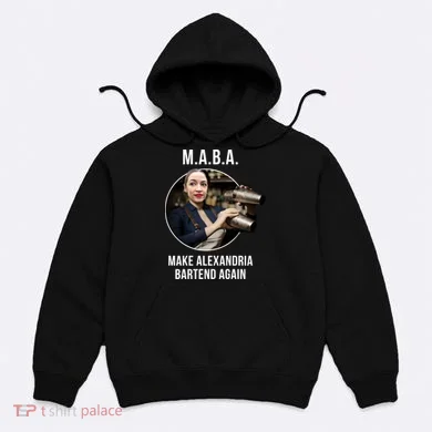 M.A.B.A. Alexandria Ocasio-Cortez Bartend Again Hoodie