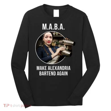 M.A.B.A. Alexandria Ocasio-Cortez Bartend Again Long Sleeve Shirt