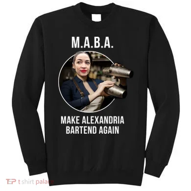 M.A.B.A. Alexandria Ocasio-Cortez Bartend Again Sweatshirt