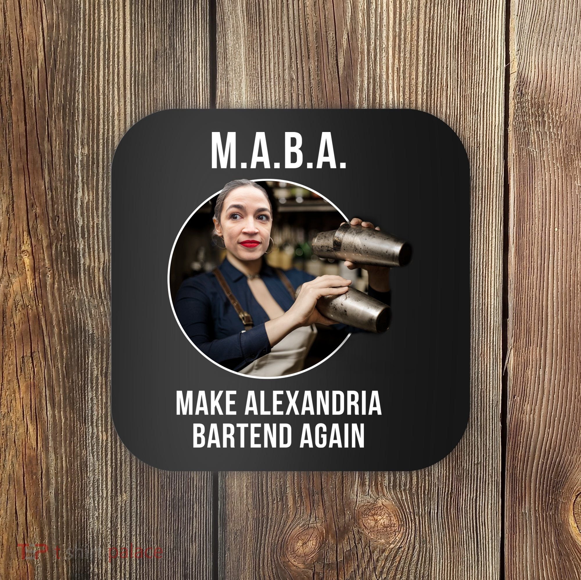 M.A.B.A. Alexandria Ocasio-Cortez Bartend Again Coaster