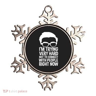 'm Trying Very Hard Not To Connect With People Right Now Ornament