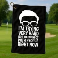 'm Trying Very Hard Not To Connect With People Right Now Golf Towel thumb 1
