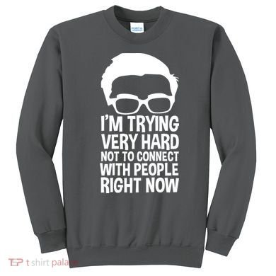 'm Trying Very Hard Not To Connect With People Right Now Sweatshirt