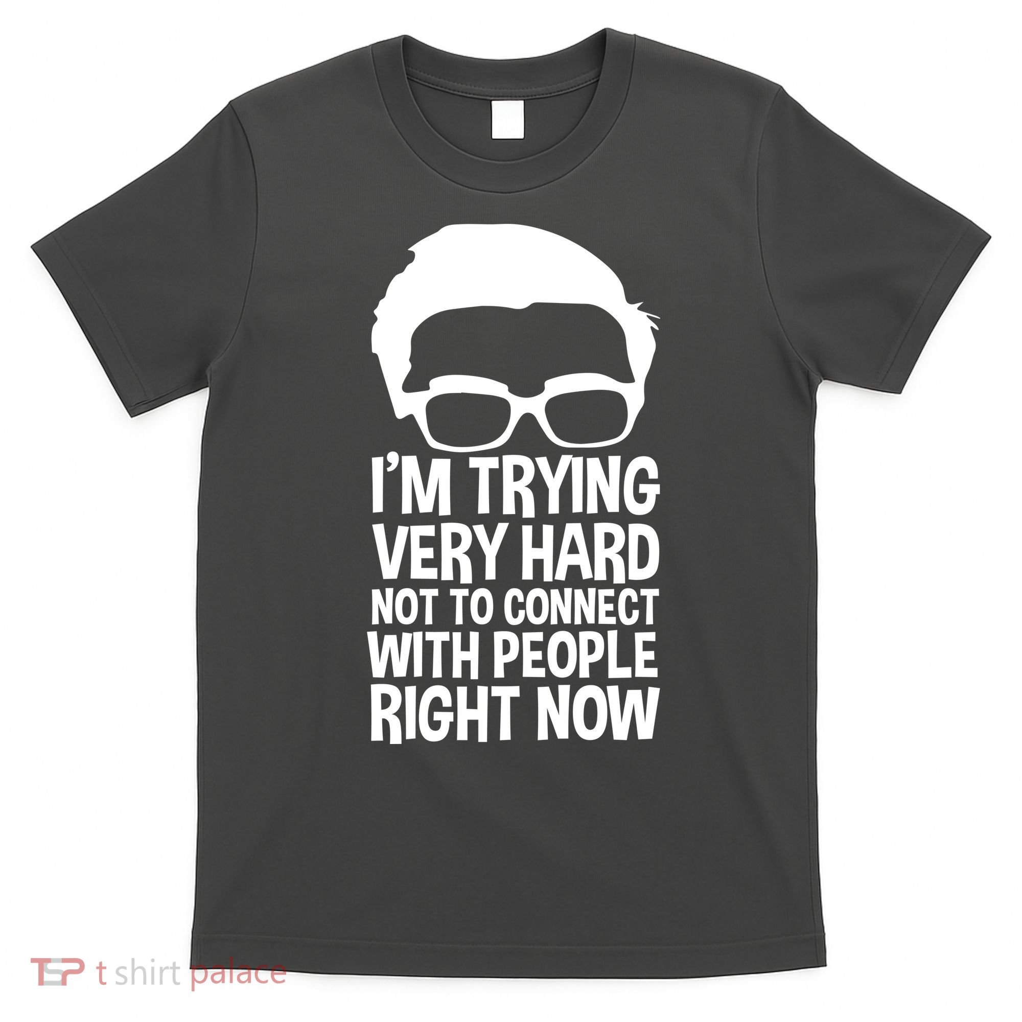 'm Trying Very Hard Not To Connect With People Right Now T-Shirt