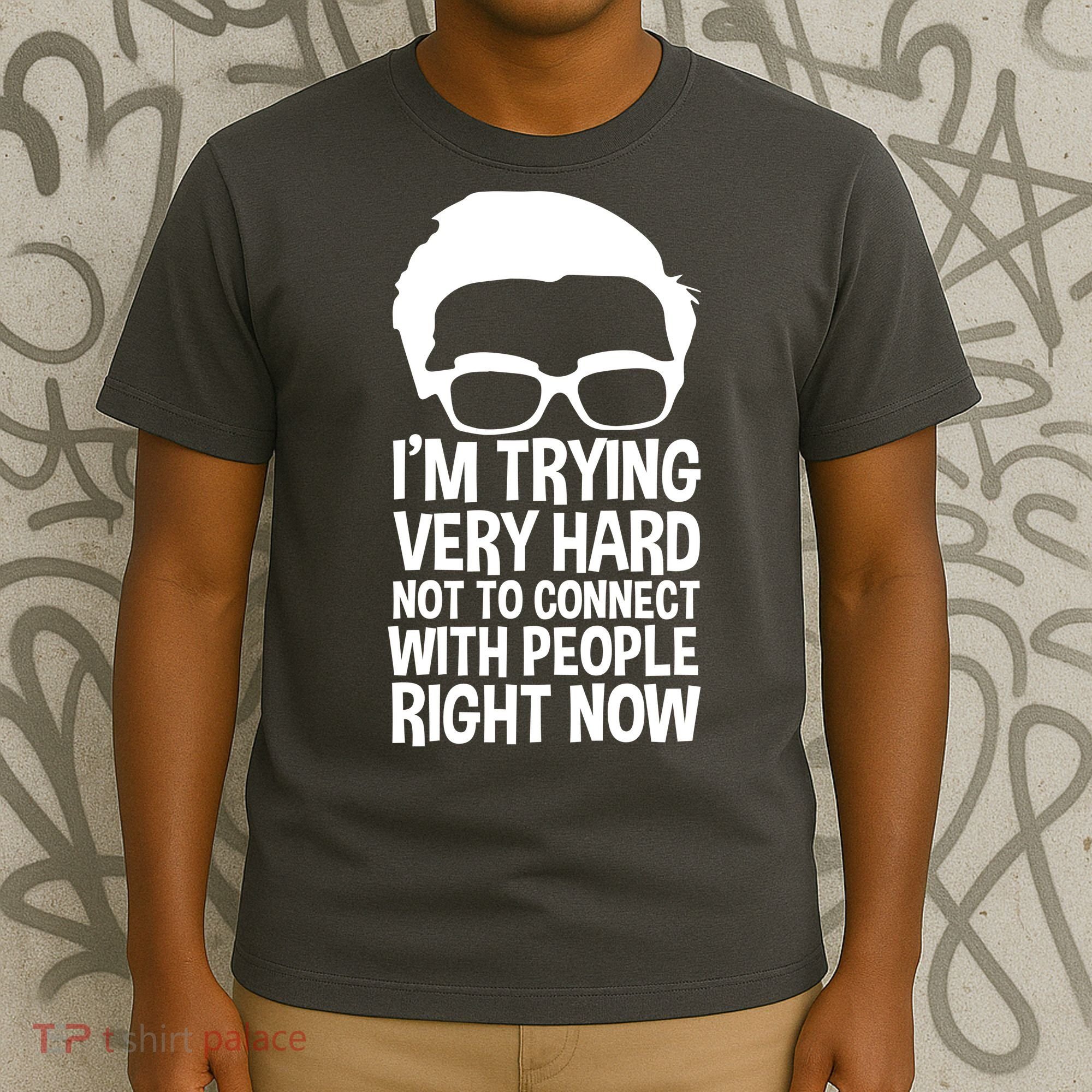'm Trying Very Hard Not To Connect With People Right Now T-Shirt