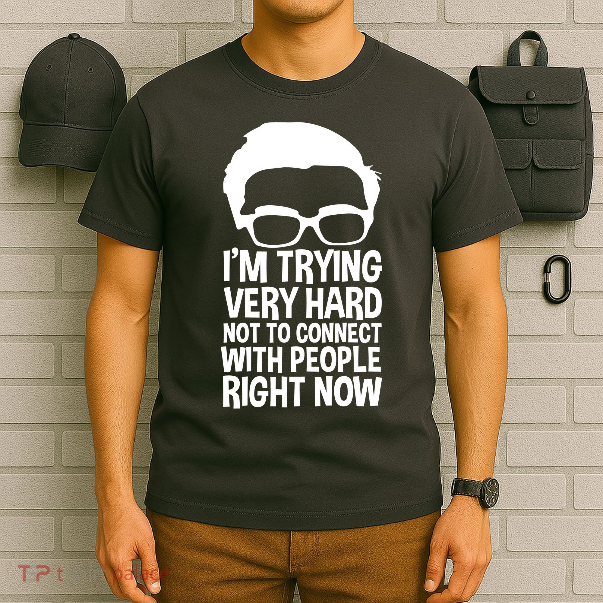 'm Trying Very Hard Not To Connect With People Right Now T-Shirt