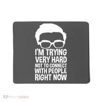 'm Trying Very Hard Not To Connect With People Right Now Mousepad thumb 0