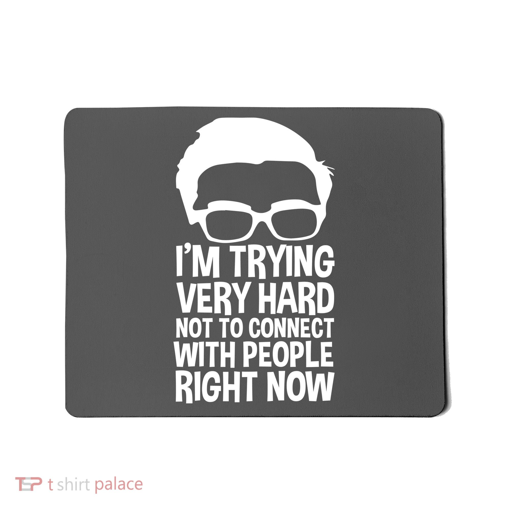 'm Trying Very Hard Not To Connect With People Right Now Mousepad