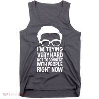 'm Trying Very Hard Not To Connect With People Right Now Tank Top thumb 0