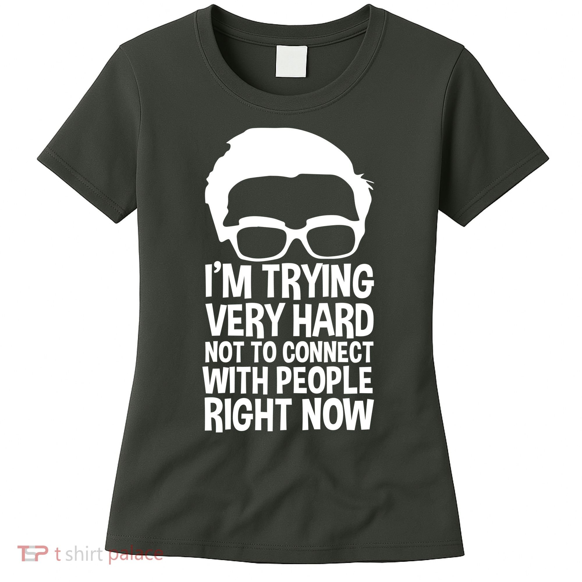 'm Trying Very Hard Not To Connect With People Right Now Women's T-Shirt