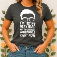'm Trying Very Hard Not To Connect With People Right Now Women's T-Shirt thumb 2