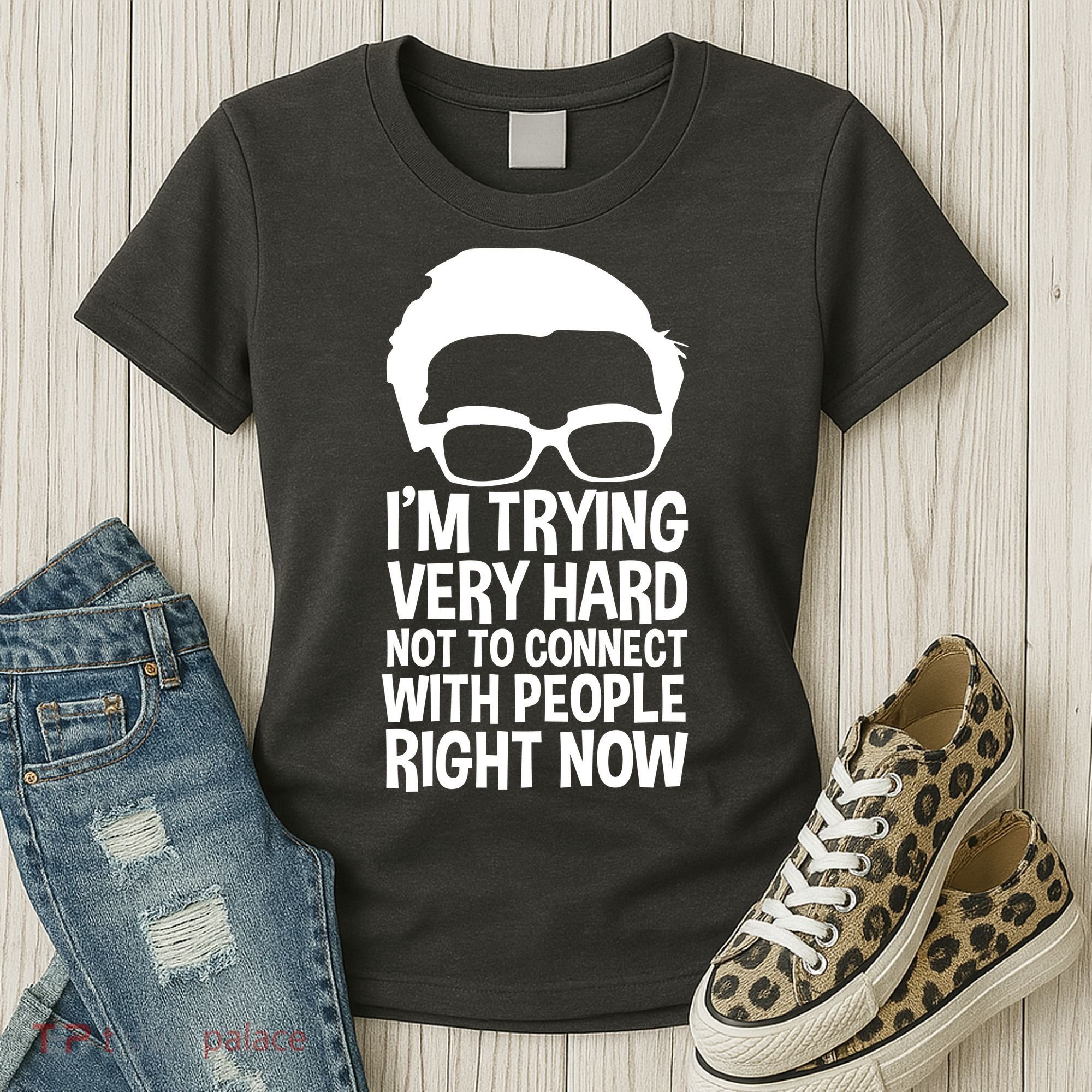 'm Trying Very Hard Not To Connect With People Right Now Women's T-Shirt