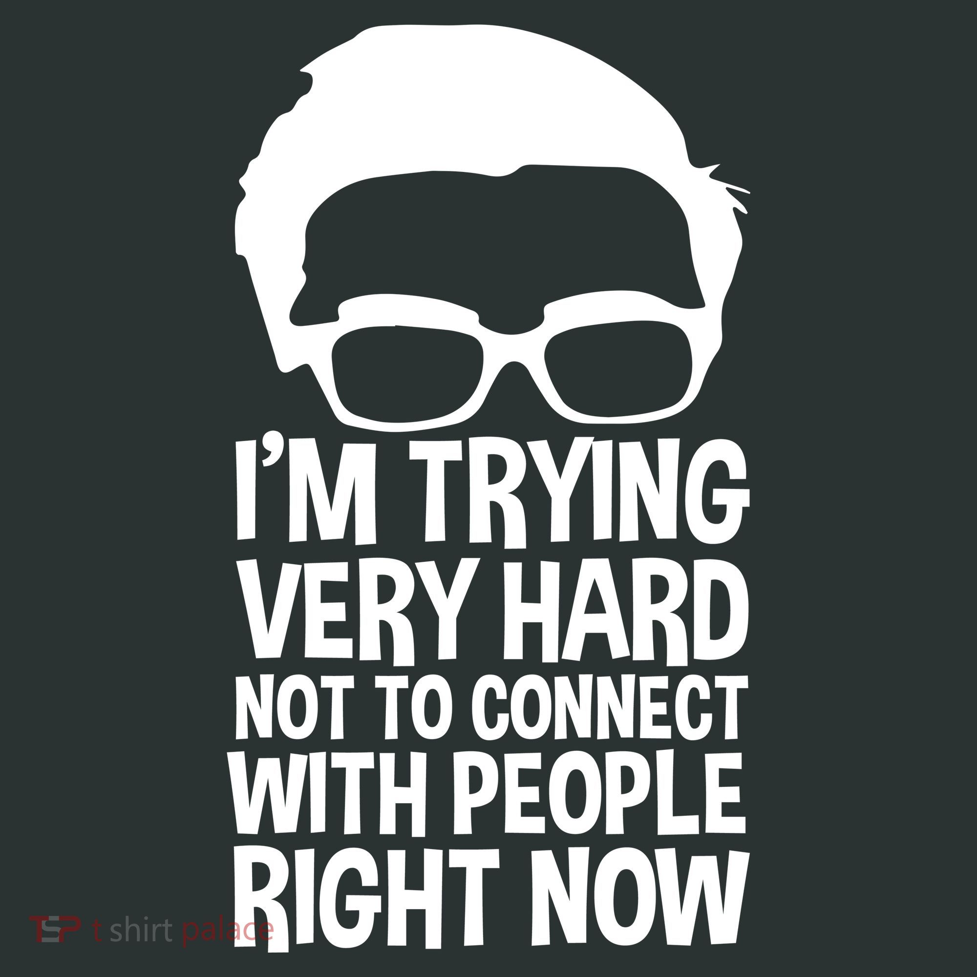 'm Trying Very Hard Not To Connect With People Right Now Women's T-Shirt