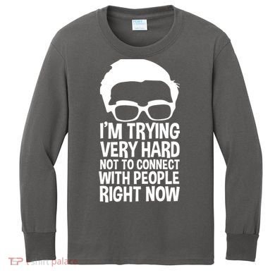 'm Trying Very Hard Not To Connect With People Right Now Kids Long Sleeve Shirt