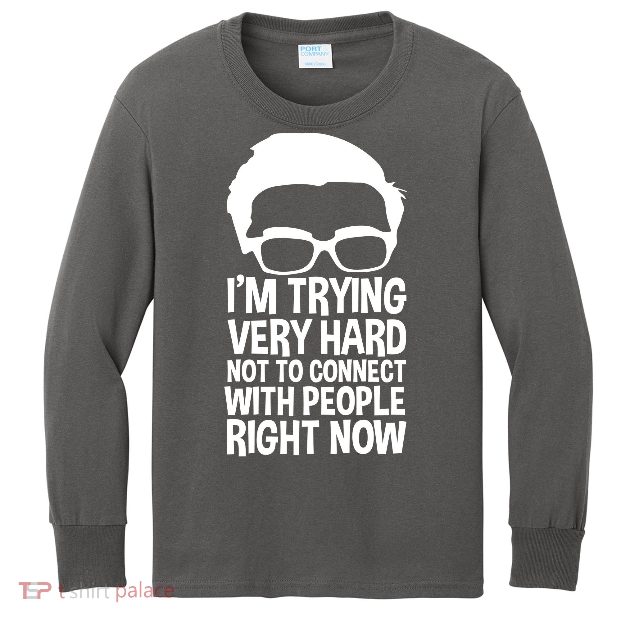 'm Trying Very Hard Not To Connect With People Right Now Kids Long Sleeve Shirt