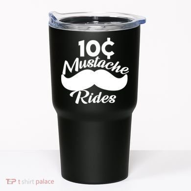 Mustache 10 Cent Rides Tumbler