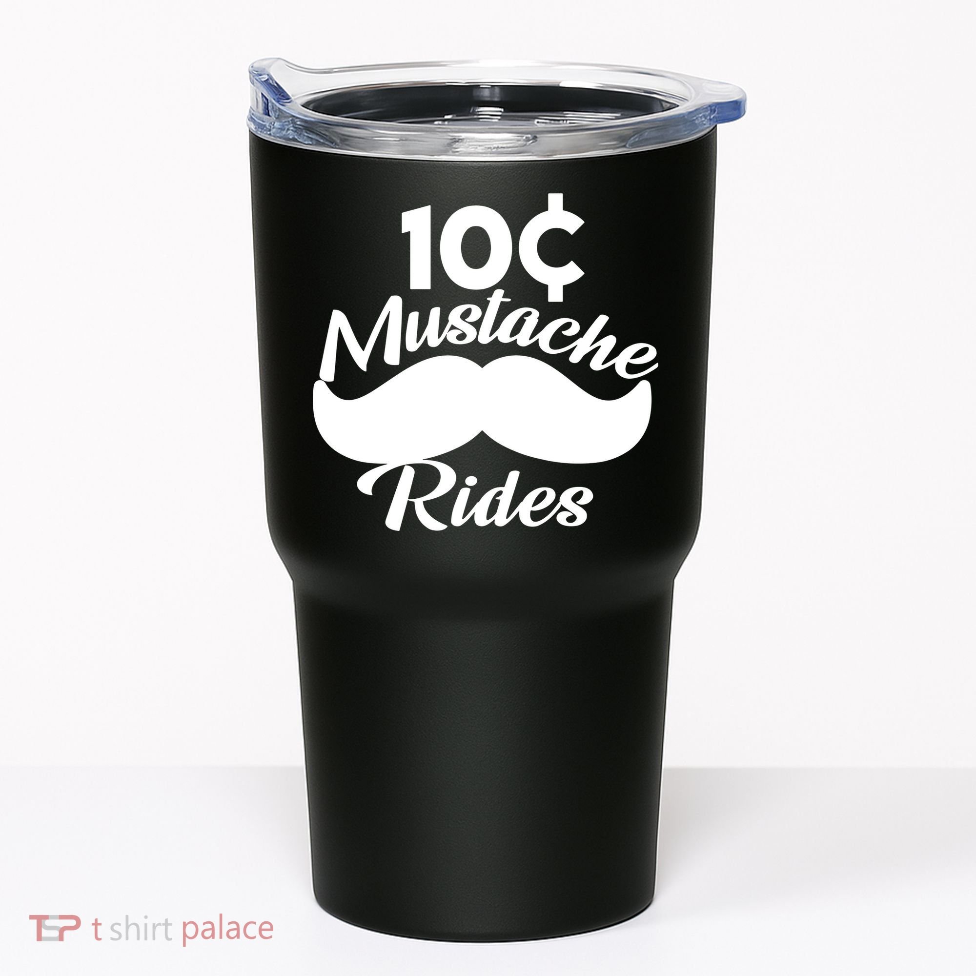Mustache 10 Cent Rides Tumbler