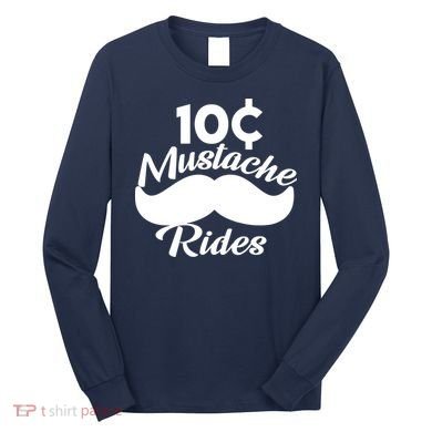 Mustache 10 Cent Rides Long Sleeve Shirt